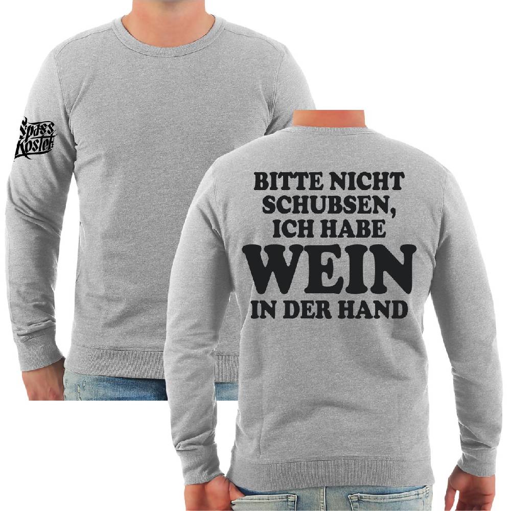 Spass Kostet Männer Sweatshirt Bitte nicht schubsen habe WEIN in der Hand Angebote