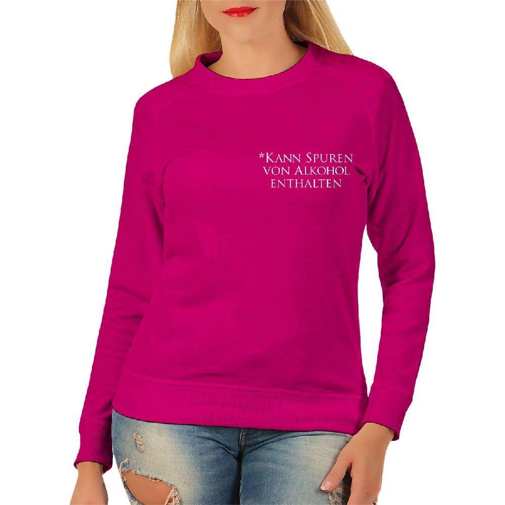 Spass Kostet Frauen Sweatshirt Kann Spuren von Alkohol enthalten