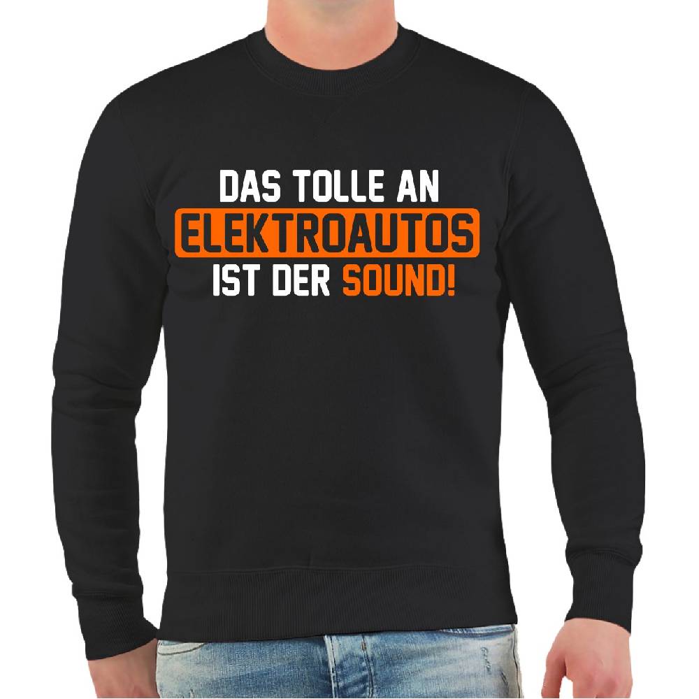 Spass Kostet Männer Sweatshirt Das tolle an Elektroautos ist der Sound Angebote