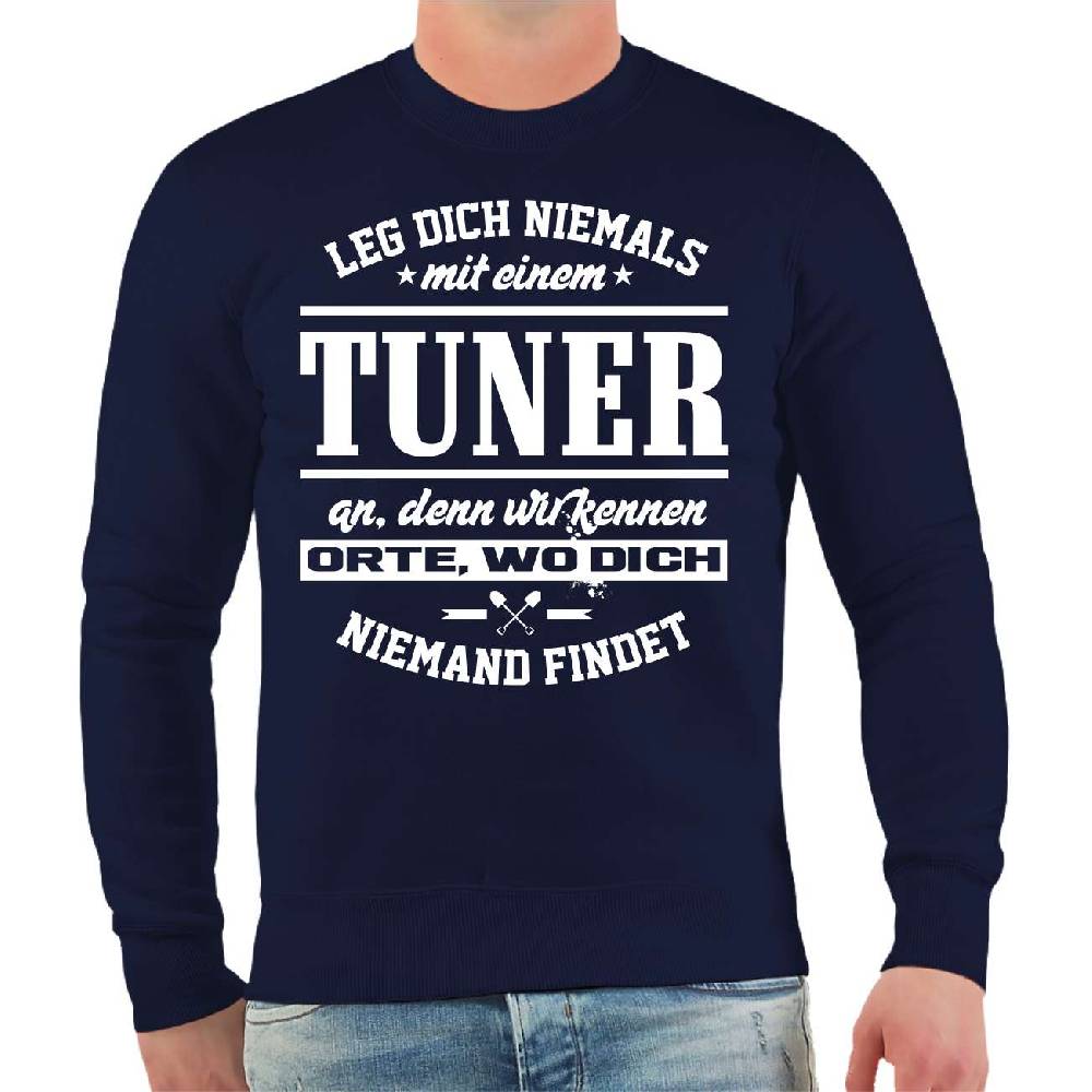 Spass Kostet Männer Sweatshirt Leg dich niemals mit einem TUNER an Vierteljährliche Förderung